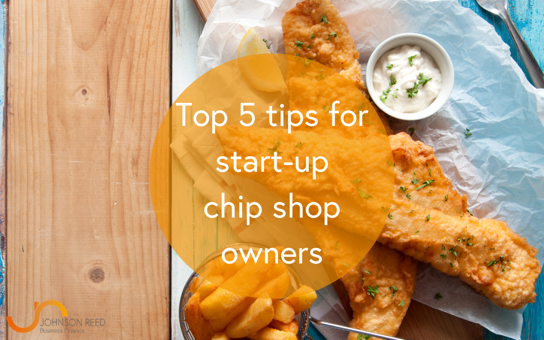 Top 5 tips for start-up chip shop owners