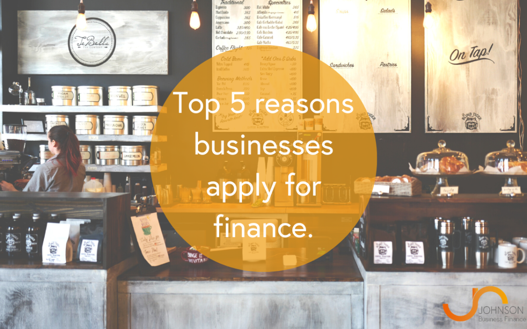 Top 5 reasons businesses apply for finance.