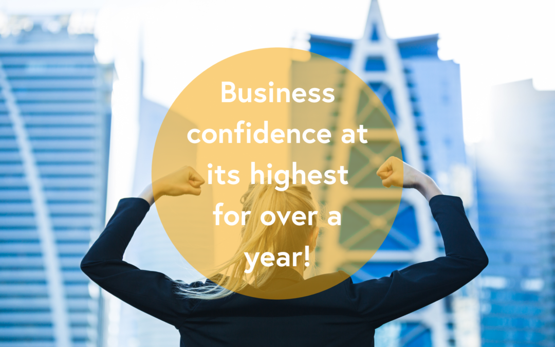 Business confidence at its highest for over a year!