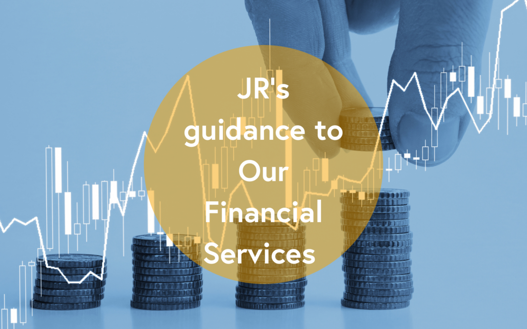 JR’s Guidance to our Financial Services