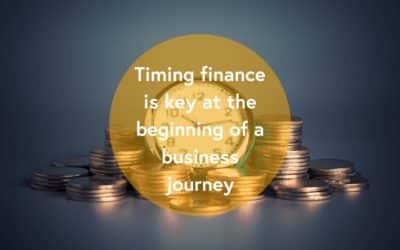 Timing finance is key at the beginning of a business journey