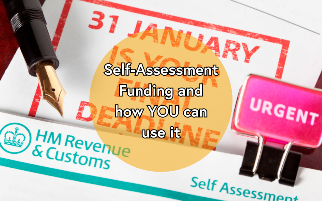 Self-Assessment Funding and how YOU can use it